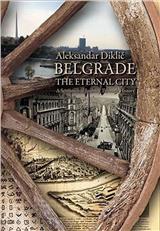 Belgrade the Eternal City : a sentimental journey through history